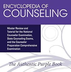 Encyclopedia of Counseling: Master Review and Tutorial for the National Counselor Examination, State Counseling Exams, and the Counselor Preparation Comprehensive Examination