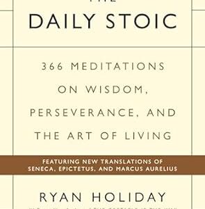 The Daily Stoic: 366 Meditations on Wisdom, Perseverance, and the Art of Living