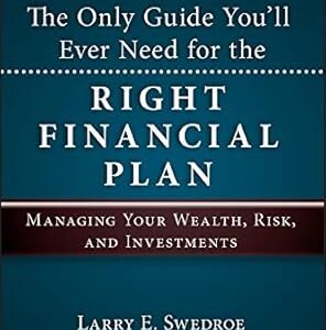 The Only Guide You'll Ever Need for the Right Financial Plan: Managing Your Wealth, Risk, and Investments