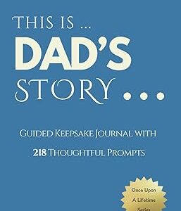 Dad's Story - Keepsake Journal for Dad - Once Upon a Lifetime: 218 Guided Prompts Keepsake for Dad