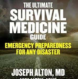 The Ultimate Survival Medicine Guide: Emergency Preparedness for ANY Disaster