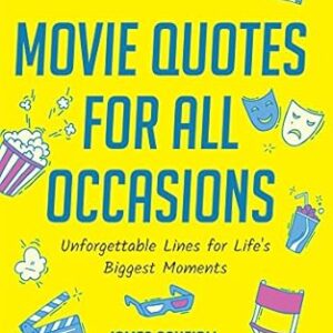 Movie Quotes for All Occasions: Unforgettable Lines for Life's Biggest Moments