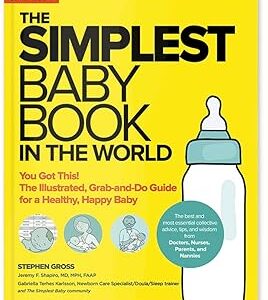 The Simplest Baby Book in the World: The Illustrated, Grab-and-Do Guide for a Healthy, Happy Baby