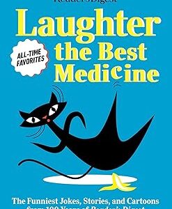 Reader's Digest Laughter is the Best Medicine: All Time Favorites: The funniest jokes, stories, and cartoons from 100 years of Reader's Digest (Laughter Medicine)