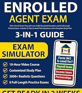 Enrolled Agent Study Guide 3-in-1: All-in-One EA Exam Prep with over 2,000 Simulated Questions and 8 Full-Length Practice Exams. Includes 25 Tips to Avoid Trick Questions and a Complete Study Plan