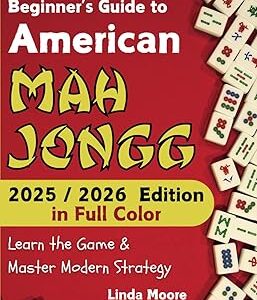 American Mah Jongg for Beginners: Learn & Master the Game with Ease - New Full Color Edition Featuring This Year’s Card Strategies
