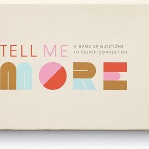 Tell Me More: A Conversation Starter Game of Questions to Deepen Connection