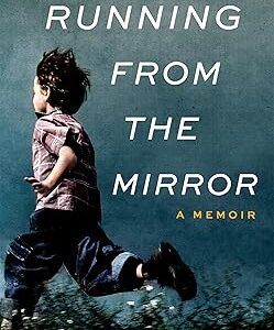 Running from the Mirror: A Memoir